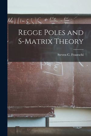 Regge Poles and S-matrix Theory image number 0