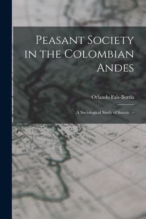 Peasant Society in the Colombian Andes: a Sociological Study of Saucío. -- image number 0