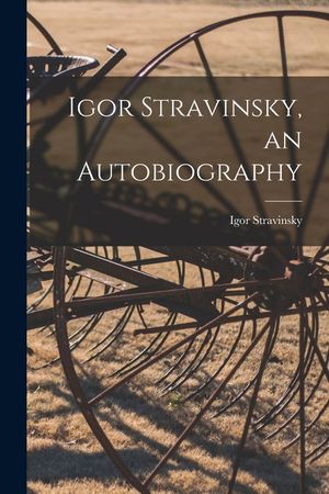 Igor Stravinsky, an Autobiography image number 0
