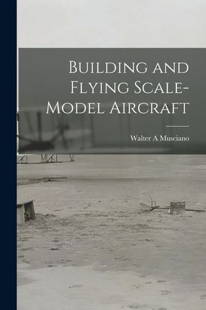 Building and Flying Scale-model Aircraft image number 0