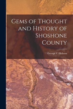 Gems of Thought and History of Shoshone County image number 0