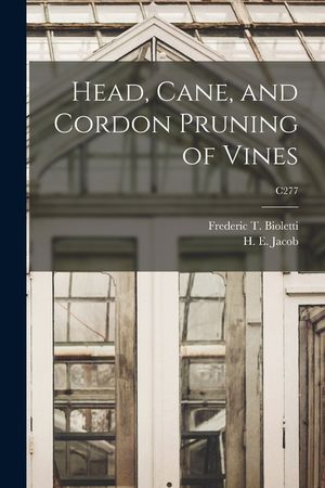 Head, Cane, and Cordon Pruning of Vines; C277 image number 0