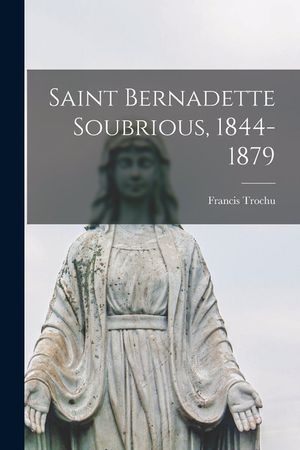 Saint Bernadette Soubrious, 1844-1879 image number 0
