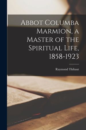 Abbot Columba Marmion, a Master of the Spiritual Life, 1858-1923 image number 0