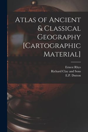 Atlas of Ancient & Classical Geography [cartographic Material] image number 0