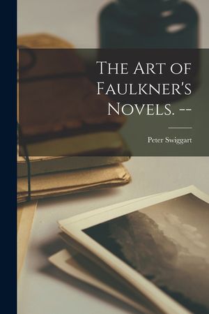 The Art of Faulkner's Novels. -- image number 0