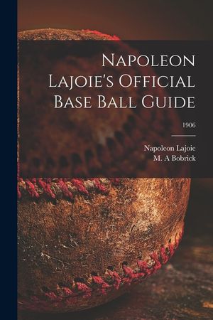 Napoleon Lajoie's Official Base Ball Guide; 1906 image number 0