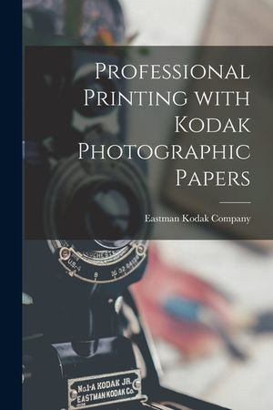 Professional Printing With Kodak Photographic Papers image number 0