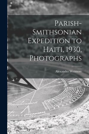 Parish-Smithsonian Expedition to Haiti, 1930, Photographs image number 0
