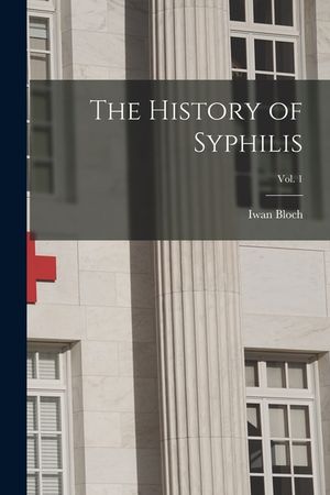 The History of Syphilis; Vol. 1 image number 0