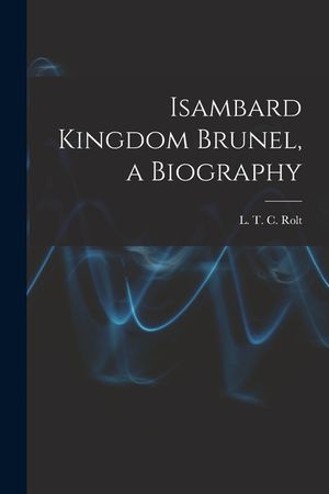 Isambard Kingdom Brunel, a Biography image number 0