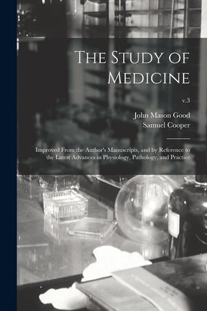 The Study of Medicine: Improved From the Author's Manuscripts, and by Reference to the Latest Advances in Physiology, Pathology, and Practice image number 0