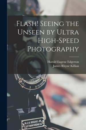 Flash! Seeing the Unseen by Ultra High-speed Photography image number 0