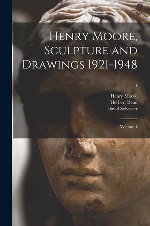 Henry Moore, Sculpture and Drawings 1921-1948: Volume 1; 1 image number 0
