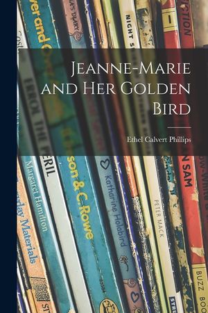 Jeanne-Marie and Her Golden Bird image number 0