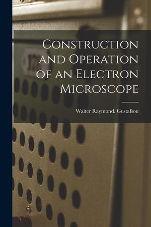 Construction and Operation of an Electron Microscope image number 0