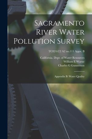 Sacramento River Water Pollution Survey: Appendix B: Water Quality; TC824.C2 A2 no.111 appx. B image number 0