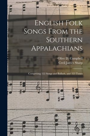 English Folk Songs From the Southern Appalachians: Comprising 122 Songs and Ballads, and 323 Tunes image number 0