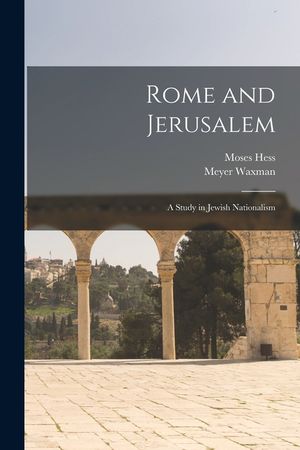 Rome and Jerusalem: a Study in Jewish Nationalism image number 0