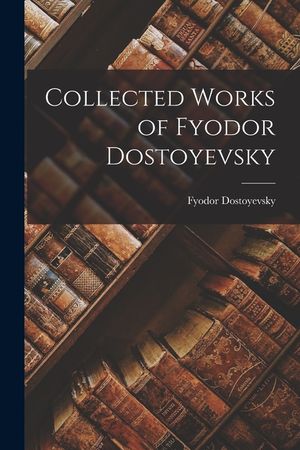 Collected Works of Fyodor Dostoyevsky image number 0