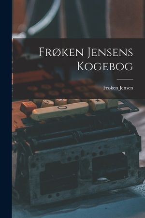 Fr&oslash;ken Jensens Kogebog image number 0