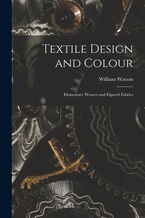 Textile Design and Colour: Elementary Weaves and Figured Fabrics image number 0