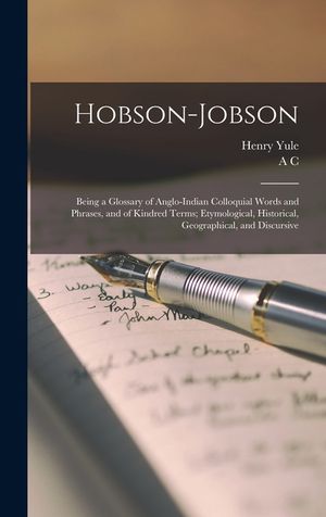 Hobson-Jobson; Being a Glossary of Anglo-Indian Colloquial Words and Phrases, and of Kindred Terms; Etymological, Historical, Geographical, and Discur image number 0
