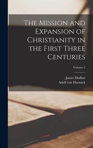 The Mission and Expansion of Christianity in the First Three Centuries; Volume 2 image number 0