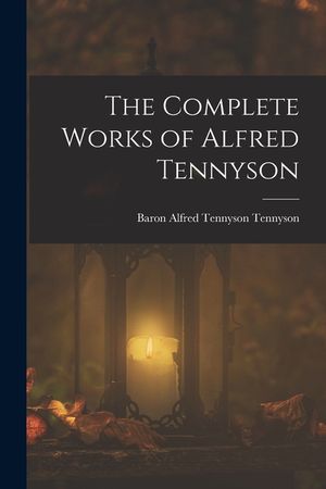 The Complete Works of Alfred Tennyson image number 0
