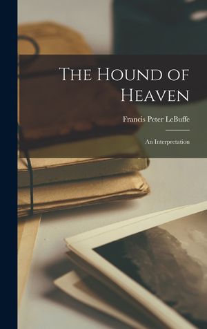 The Hound of Heaven: An Interpretation image number 0