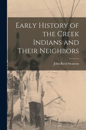 Early History of the Creek Indians and Their Neighbors image number 0