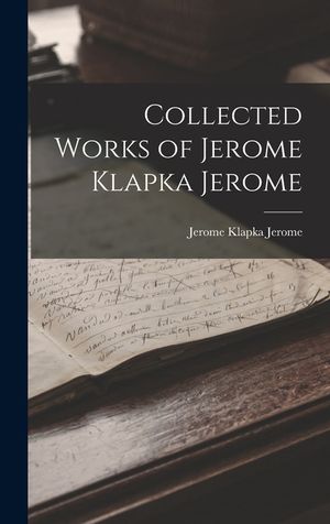 Collected Works of Jerome Klapka Jerome image number 0
