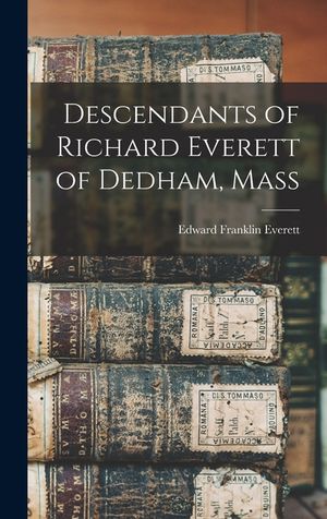 Descendants of Richard Everett of Dedham, Mass image number 0