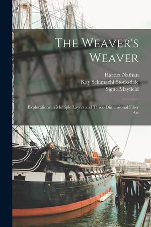 The Weaver's Weaver: Explorations in Multiple Layers and Three-dimensional Fiber Art image number 0