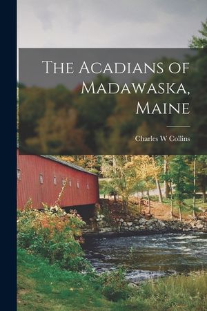 The Acadians of Madawaska, Maine image number 0