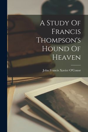 A Study Of Francis Thompson's Hound Of Heaven image number 0