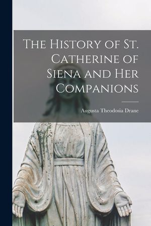 The History of St. Catherine of Siena and Her Companions image number 0