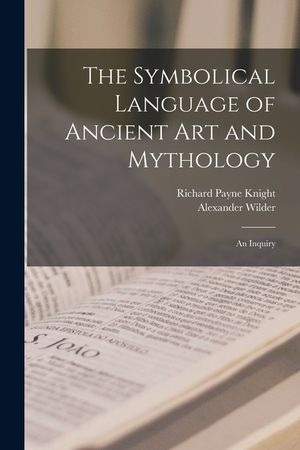 The Symbolical Language of Ancient art and Mythology; an Inquiry image number 0