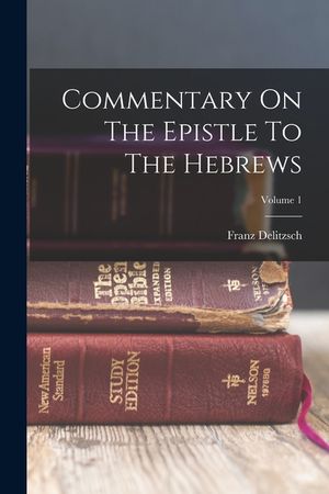 Commentary On The Epistle To The Hebrews; Volume 1 image number 0