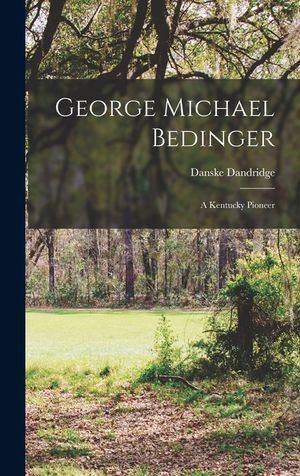 George Michael Bedinger: A Kentucky Pioneer image number 0