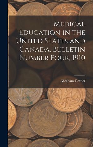 Medical Education in the United States and Canada, Bulletin Number Four, 1910 image number 0