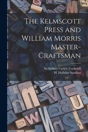 The Kelmscott Press and William Morris Master-craftsman image number 0