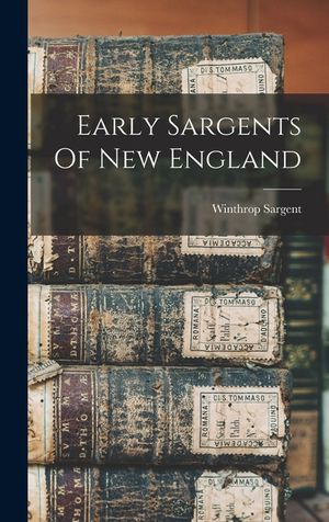 Early Sargents Of New England image number 0