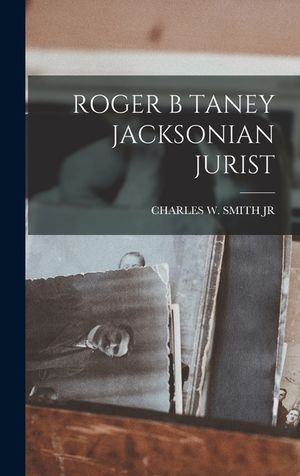 Roger B Taney Jacksonian Jurist image number 0