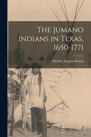 The Jumano Indians in Texas, 1650-1771 image number 0