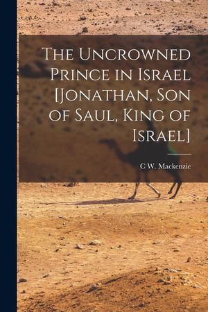 The Uncrowned Prince in Israel [Jonathan, Son of Saul, King of Israel] image number 0