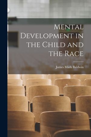 Mental Development in the Child and the Race image number 0