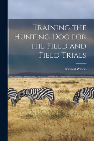 Training the Hunting dog for the Field and Field Trials image number 0