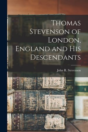 Thomas Stevenson of London, England and his Descendants image number 0