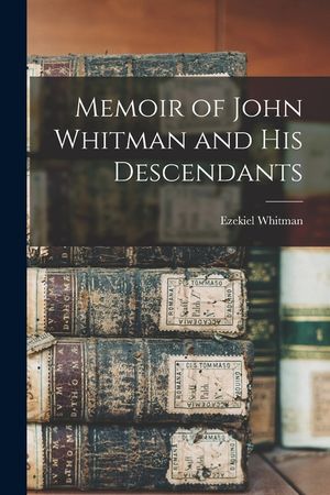 Memoir of John Whitman and His Descendants image number 0